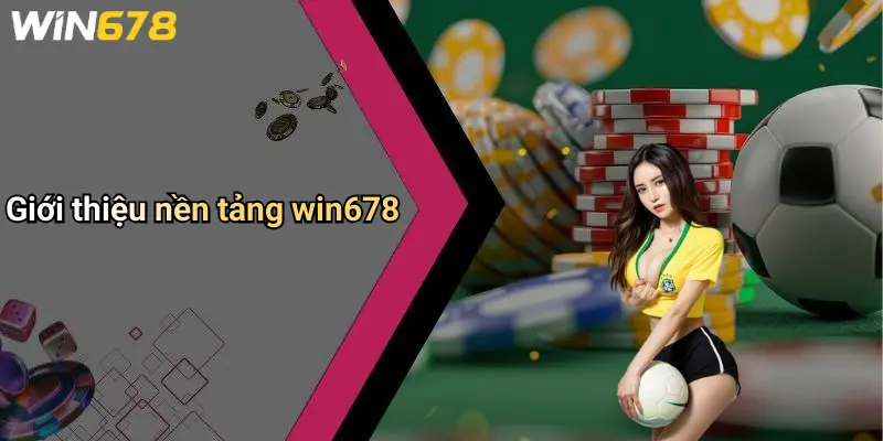 Giới thiệu nền tảng win678